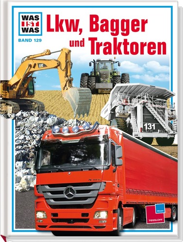 WAS IST WAS Band 129: Lkw, Bagger und Traktoren