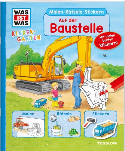 WAS IST WAS Kindergarten. Malen Rätseln Stickern. Auf der Baustelle