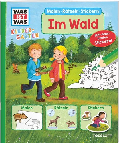 WAS IST WAS Kindergarten. Malen Rätseln Stickern. Im Wald