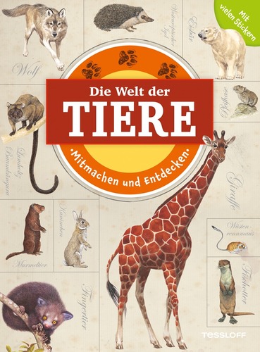 Die Welt der Tiere. Mitmachen und entdecken