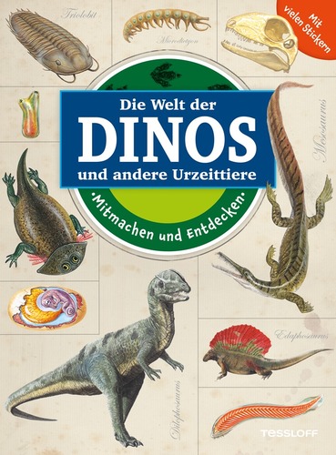 Die Welt der Dinos und andere Urzeittiere. Mitmachen und entdecken