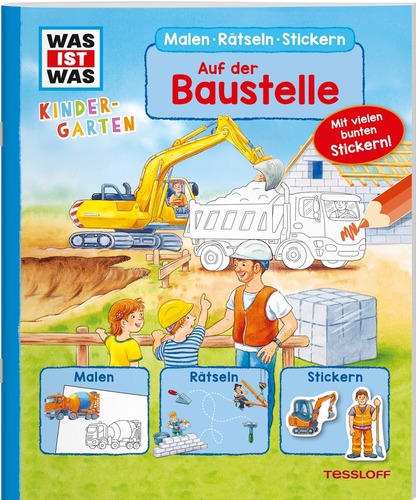 WAS IST WAS Kindergarten. Malen Rätseln Stickern. Auf der Baustelle