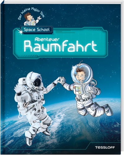 Der kleine Major Tom. Space School. Band 1: Alles über Raumfahrt!